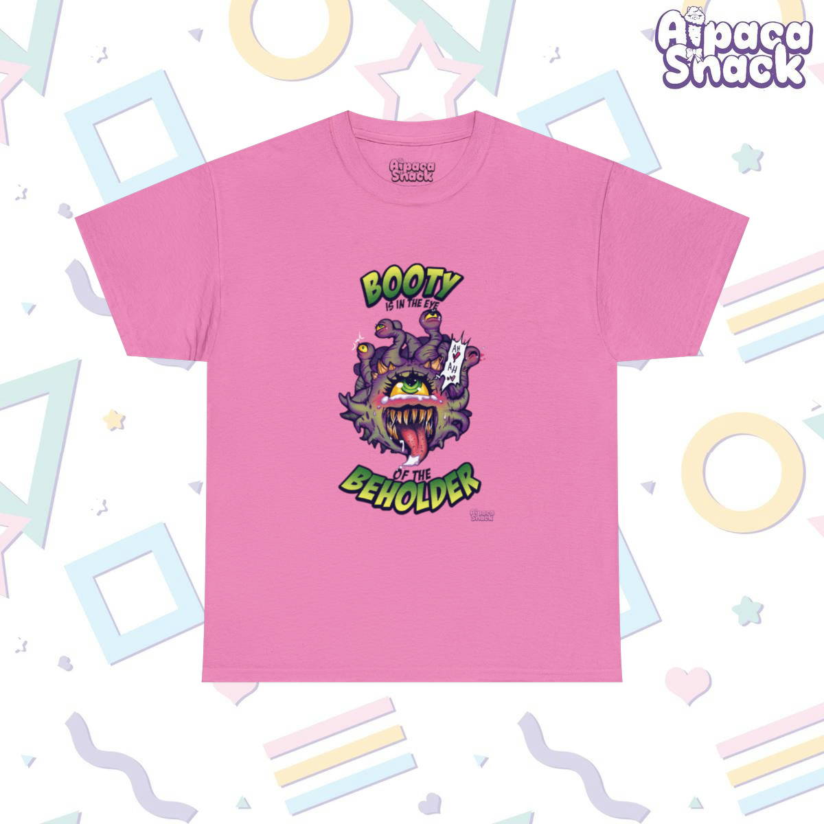 This shirt features a beholder with an ahego face, love hearts for eyes, and has a speech bubble that reads "Ah! Aah!" with hearts. Surrounding it is green comic book style text that reads "Booty is in the Eye of the Beholder". It's printed on a bright pink t-shirt.